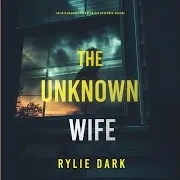 Rylie Dark — Chapter 171 - The Unknown Wife (An Aria Brandt Psychological Thriller—Book Two): An Unputdownable Psychological Thriller Packed Cover To Cover With Twists And Turns Ft Vivienne Labs
